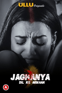 Jaghanya: Dil Ke Armaan (2021) Hindi S01 Complete Hot Web Series