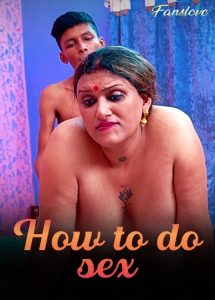 How to do sex (2024) Hindi Uncut Short Film Fanslove